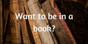 Want to be in a book?